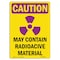 Signmission OSHA RADIATION Sign, May Contain Radioactive, 10in X 7in Rigid Plastic, 10" H, 7" W, Portrait OS-CR-P-710-V-10243 - alternate 1